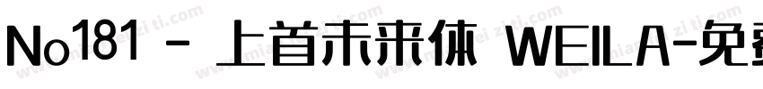 No181 - 上首未来体 WEILA字体转换